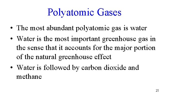 Polyatomic Gases • The most abundant polyatomic gas is water • Water is the