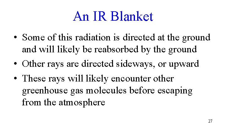 An IR Blanket • Some of this radiation is directed at the ground and