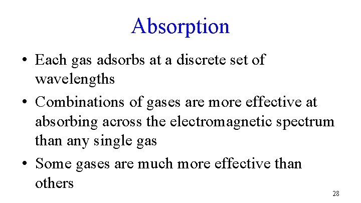 Absorption • Each gas adsorbs at a discrete set of wavelengths • Combinations of