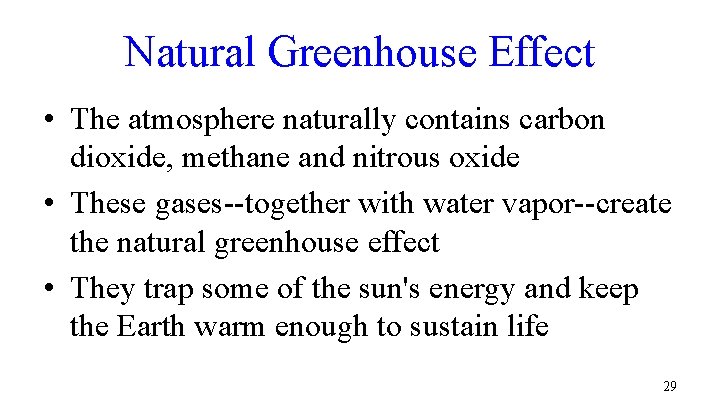 Natural Greenhouse Effect • The atmosphere naturally contains carbon dioxide, methane and nitrous oxide