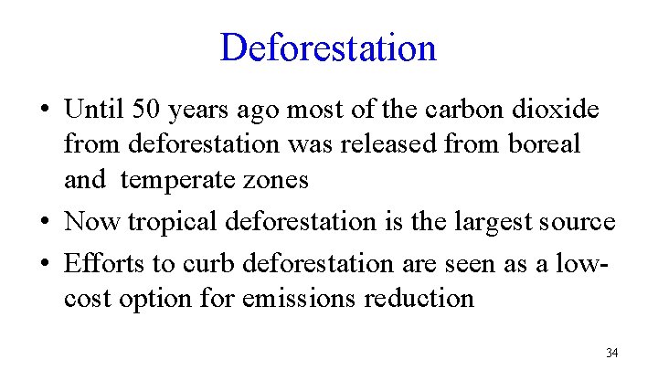 Deforestation • Until 50 years ago most of the carbon dioxide from deforestation was