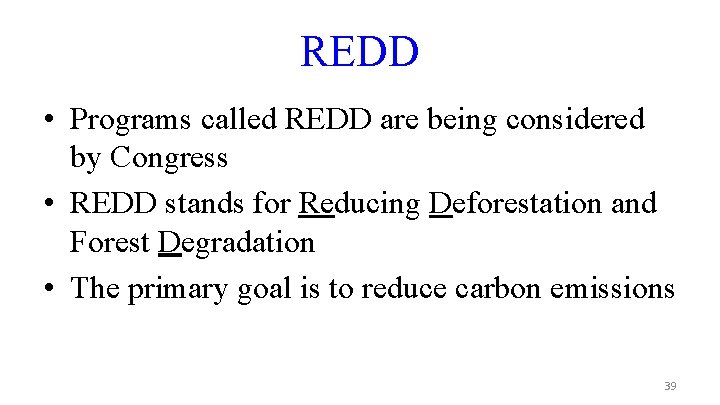 REDD • Programs called REDD are being considered by Congress • REDD stands for