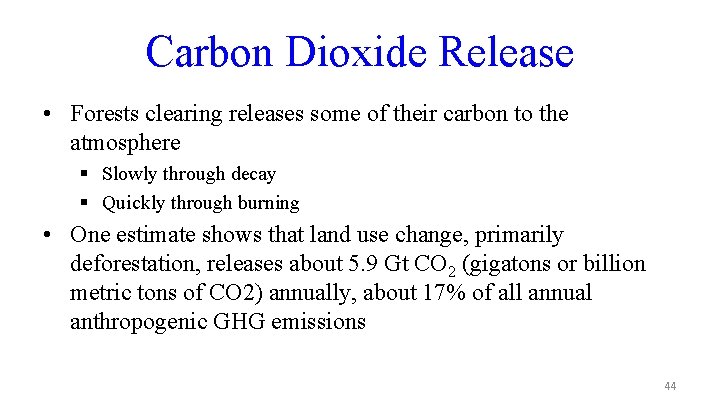 Carbon Dioxide Release • Forests clearing releases some of their carbon to the atmosphere