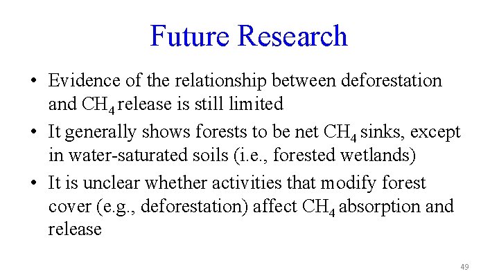 Future Research • Evidence of the relationship between deforestation and CH 4 release is