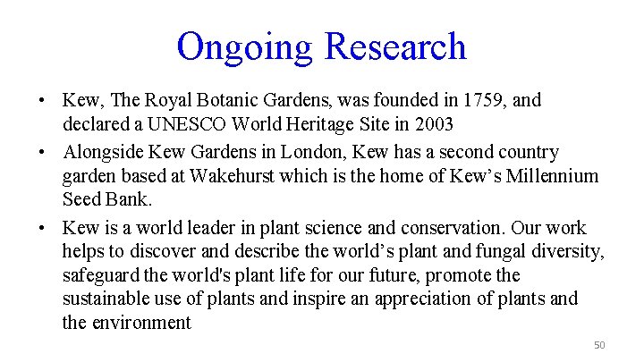 Ongoing Research • Kew, The Royal Botanic Gardens, was founded in 1759, and declared