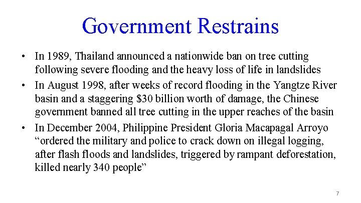 Government Restrains • In 1989, Thailand announced a nationwide ban on tree cutting following
