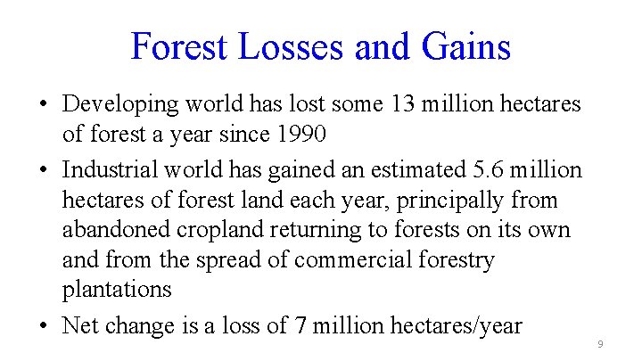 Forest Losses and Gains • Developing world has lost some 13 million hectares of