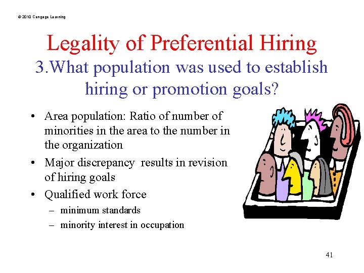 © 2010 Cengage Learning Legality of Preferential Hiring 3. What population was used to