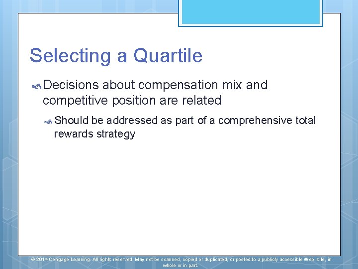 Selecting a Quartile Decisions about compensation mix and competitive position are related Should be