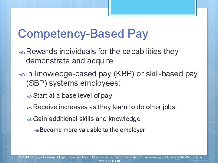 Competency-Based Pay Rewards individuals for the capabilities they demonstrate and acquire In knowledge-based pay