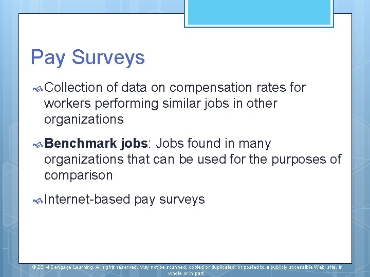 Pay Surveys Collection of data on compensation rates for workers performing similar jobs in
