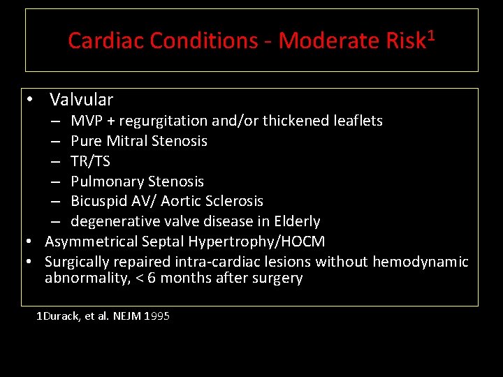 Cardiac Conditions - Moderate Risk 1 • Valvular – MVP + regurgitation and/or thickened