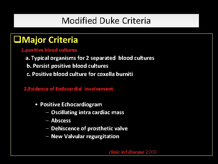 Modified Duke Criteria q. Major Criteria 1. positive blood cultures a. Typical organisms for