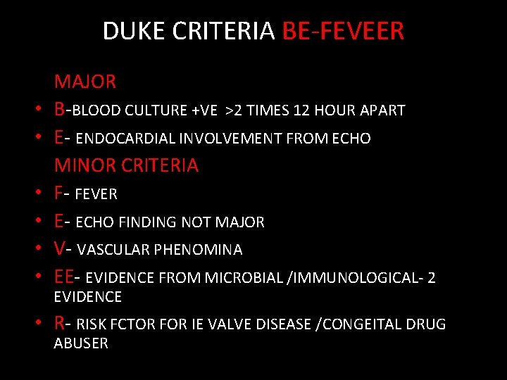 DUKE CRITERIA BE-FEVEER • • • MAJOR B-BLOOD CULTURE +VE >2 TIMES 12 HOUR
