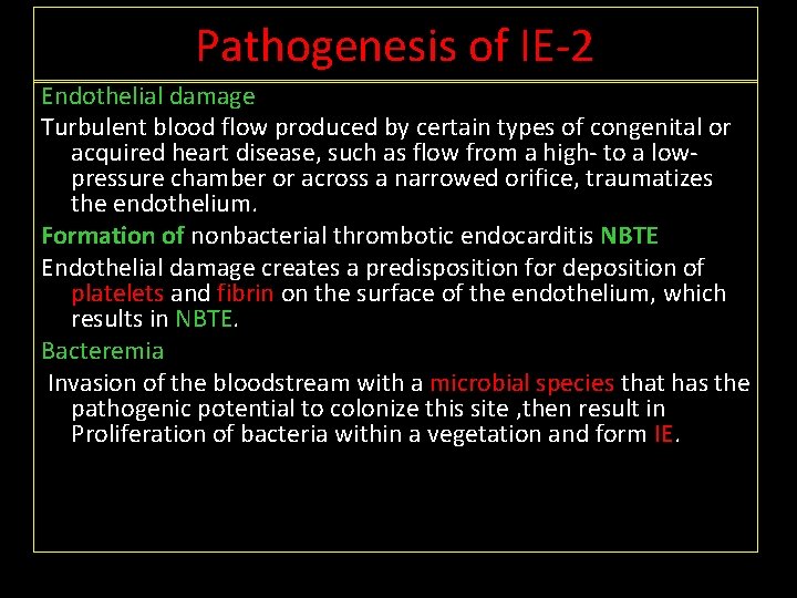 Pathogenesis of IE-2 Endothelial damage Turbulent blood flow produced by certain types of congenital