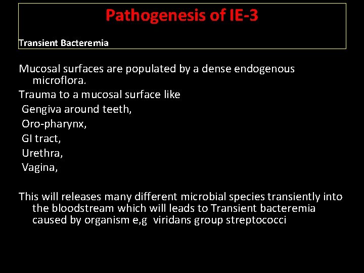 Pathogenesis of IE-3 Transient Bacteremia Mucosal surfaces are populated by a dense endogenous microflora.