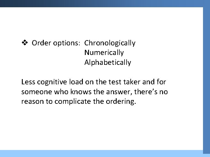 v Order options: Chronologically Numerically Alphabetically Less cognitive load on the test taker and