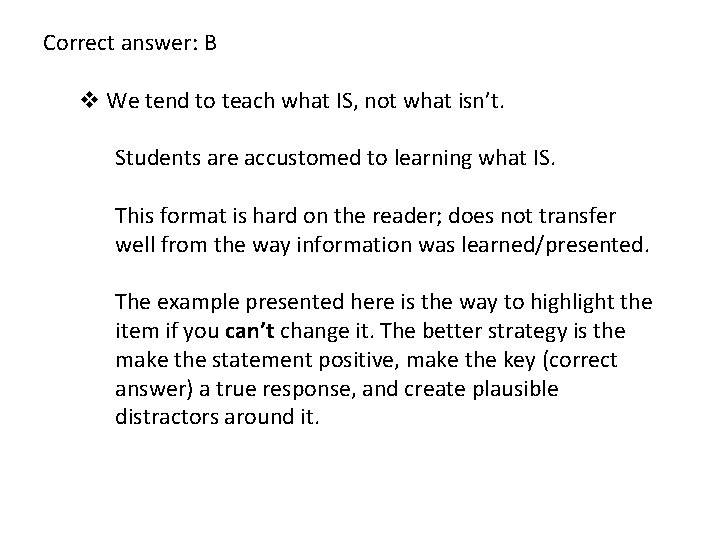 Correct answer: B v We tend to teach what IS, not what isn’t. Students