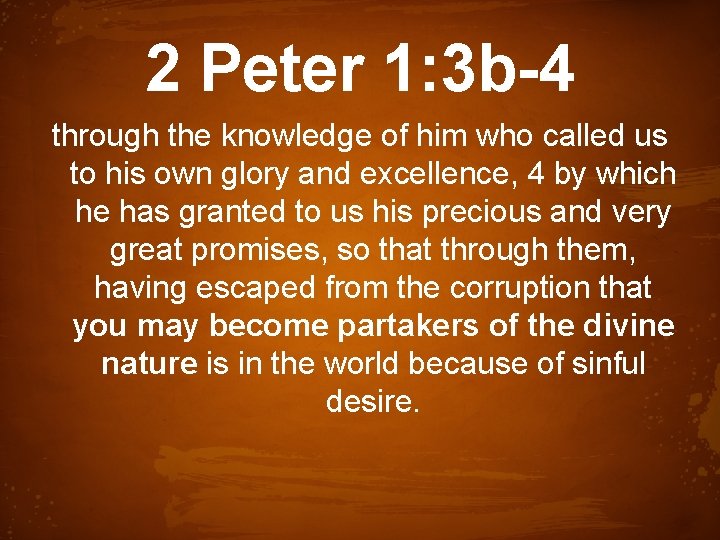 2 Peter 1: 3 b-4 through the knowledge of him who called us to