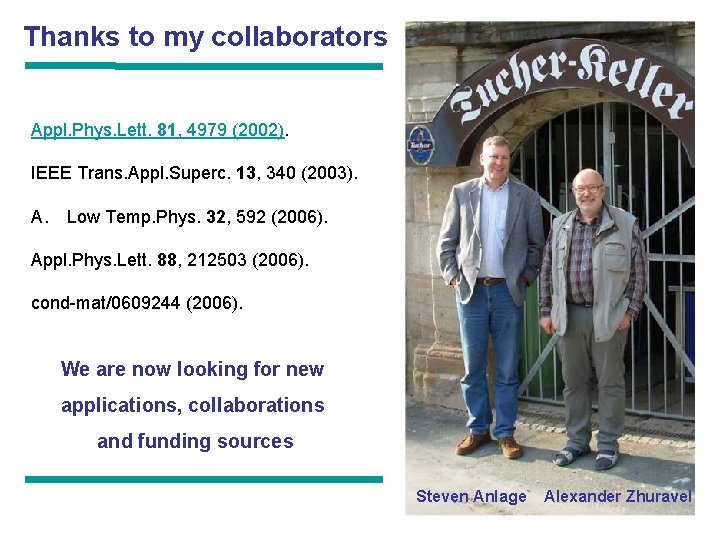Thanks to my collaborators Appl. Phys. Lett. 81, 4979 (2002). IEEE Trans. Appl. Superc. Thanks to my collaborators Appl. Phys. Lett. 81, 4979 (2002). IEEE Trans. Appl. Superc.