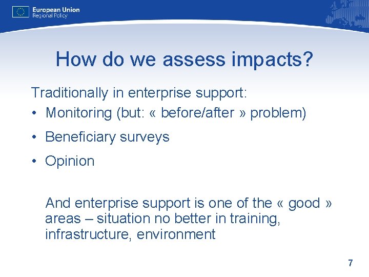 How do we assess impacts? Traditionally in enterprise support: • Monitoring (but: « before/after