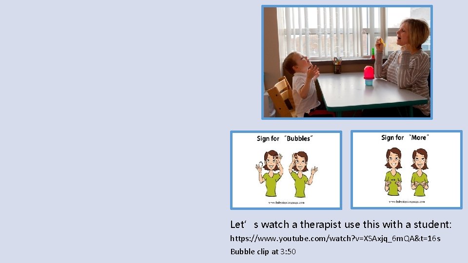 Let’s watch a therapist use this with a student: https: //www. youtube. com/watch? v=XSAxjq_6