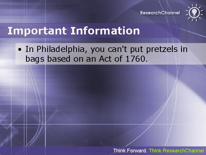 Important Information • In Philadelphia, you can't put pretzels in bags based on an