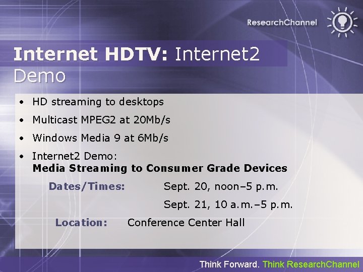 Internet HDTV: Internet 2 Demo • HD streaming to desktops • Multicast MPEG 2