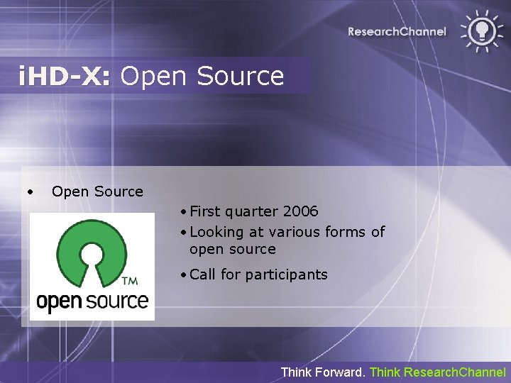 i. HD-X: Open Source • First quarter 2006 • Looking at various forms of