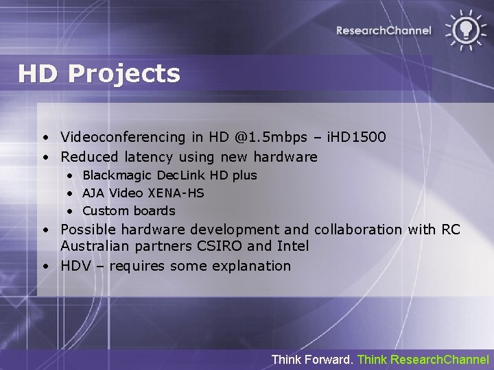 HD Projects • Videoconferencing in HD @1. 5 mbps – i. HD 1500 •