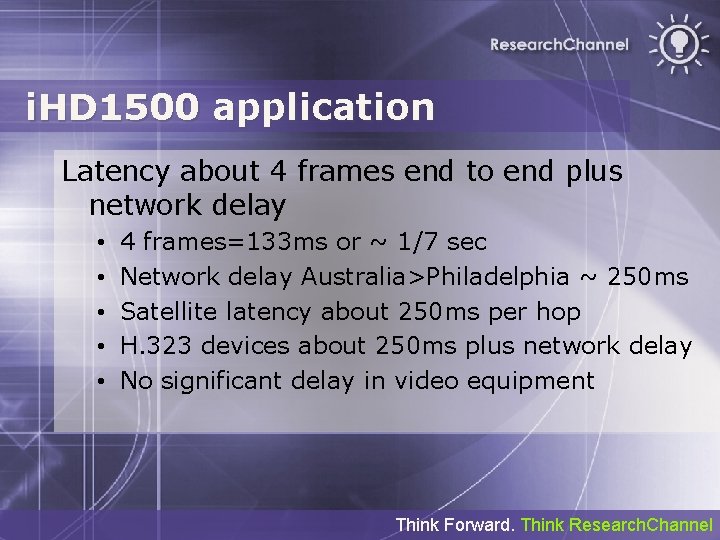 i. HD 1500 application Latency about 4 frames end to end plus network delay