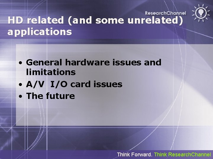 HD related (and some unrelated) applications • General hardware issues and limitations • A/V