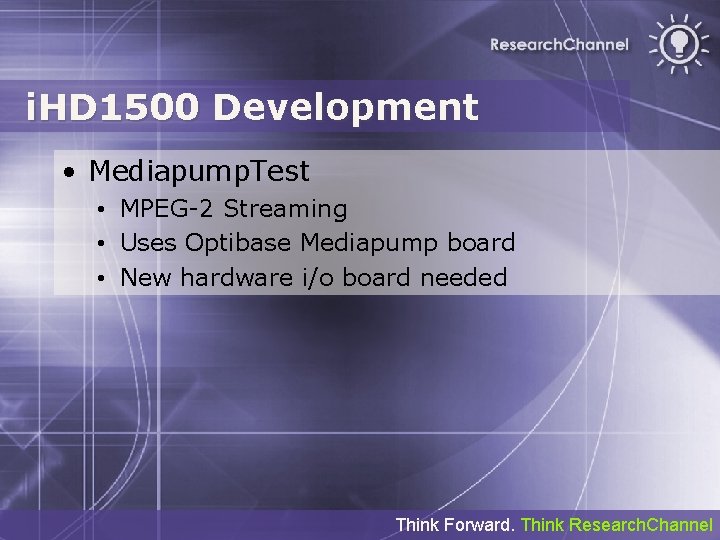 i. HD 1500 Development • Mediapump. Test • MPEG-2 Streaming • Uses Optibase Mediapump