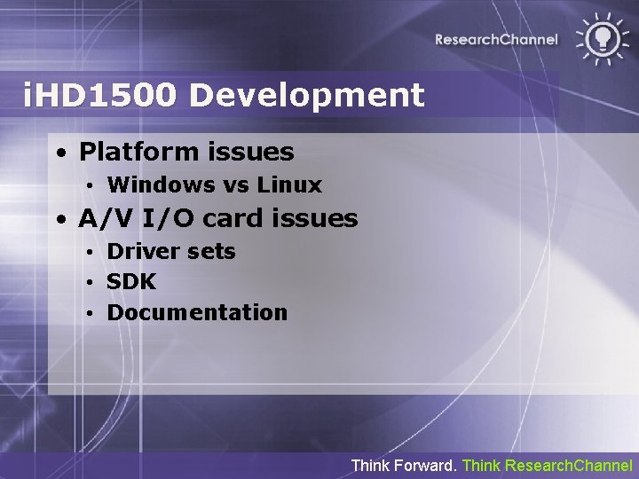 i. HD 1500 Development • Platform issues • Windows vs Linux • A/V I/O