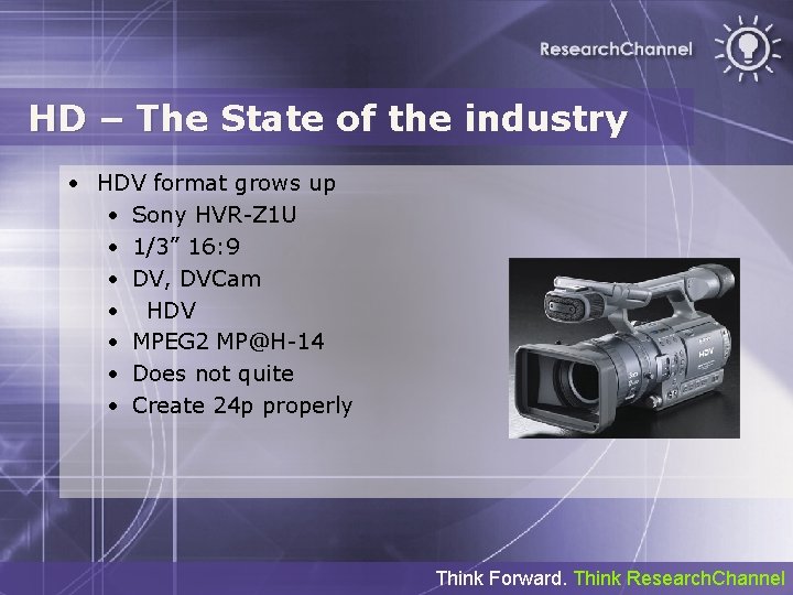 HD – The State of the industry • HDV format grows up • Sony