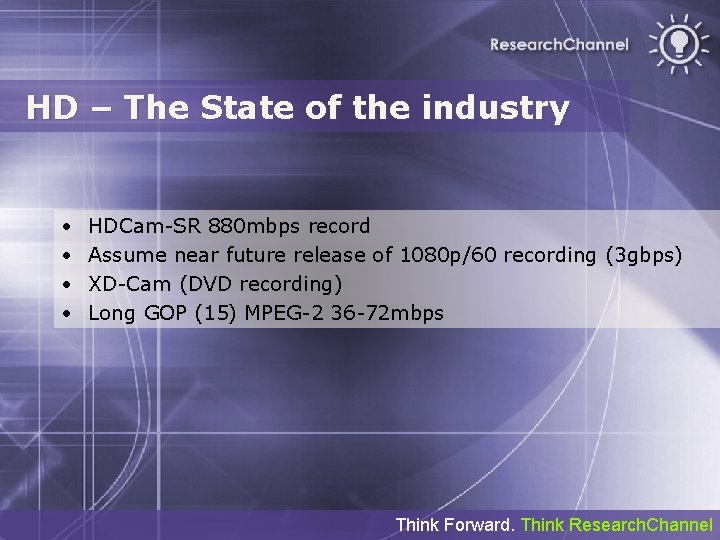 HD – The State of the industry • • HDCam-SR 880 mbps record Assume