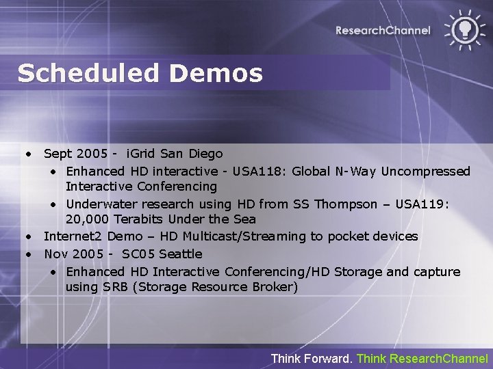 Scheduled Demos • Sept 2005 - i. Grid San Diego • Enhanced HD interactive