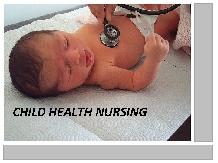CHILD HEALTH NURSING 