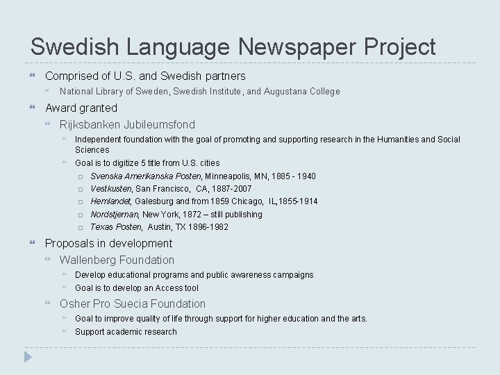 Swedish Language Newspaper Project Comprised of U. S. and Swedish partners Award granted National