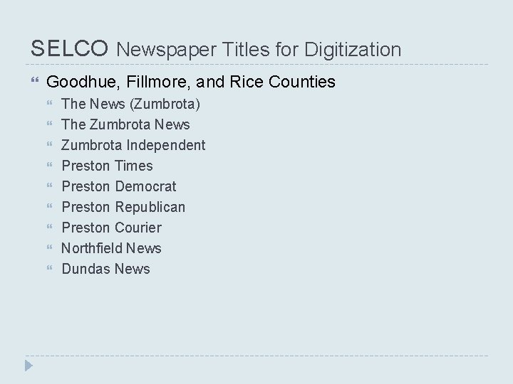 SELCO Newspaper Titles for Digitization Goodhue, Fillmore, and Rice Counties The News (Zumbrota) The