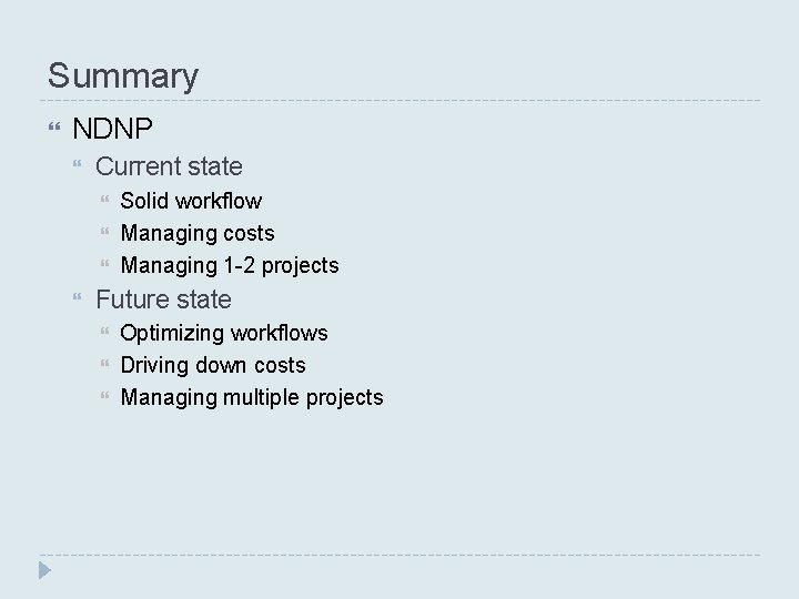 Summary NDNP Current state Solid workflow Managing costs Managing 1 -2 projects Future state
