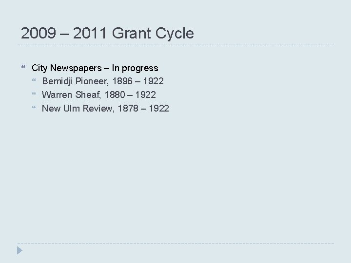 2009 – 2011 Grant Cycle City Newspapers – In progress Bemidji Pioneer, 1896 –