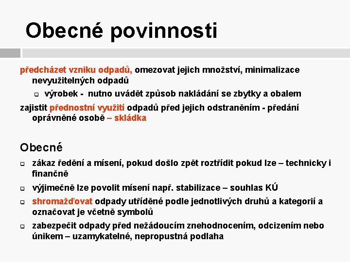 Obecné povinnosti předcházet vzniku odpadů, omezovat jejich množství, minimalizace nevyužitelných odpadů q výrobek -