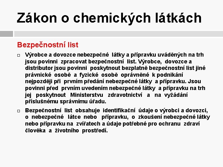 Zákon o chemických látkách Bezpečnostní list Výrobce a dovozce nebezpečné látky a přípravku uváděných