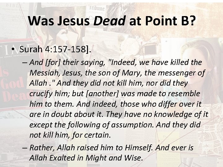 Was Jesus Dead at Point B? • Surah 4: 157 -158]. – And [for]