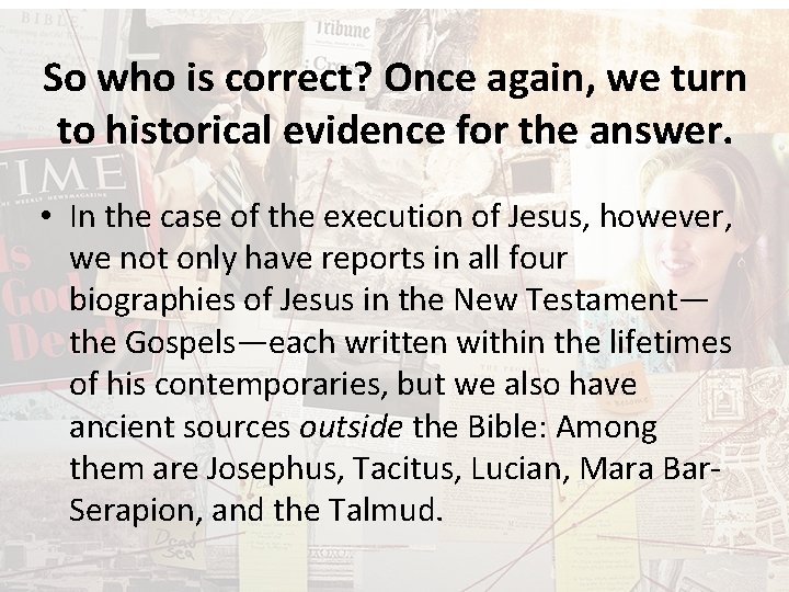 So who is correct? Once again, we turn to historical evidence for the answer.