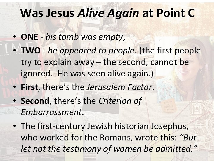 Was Jesus Alive Again at Point C • ONE - his tomb was empty,