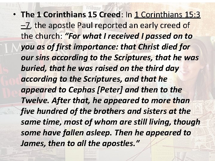  • The 1 Corinthians 15 Creed: In 1 Corinthians 15: 3 – 7,