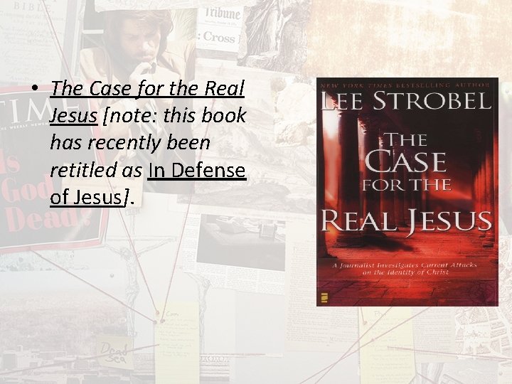  • The Case for the Real Jesus [note: this book has recently been