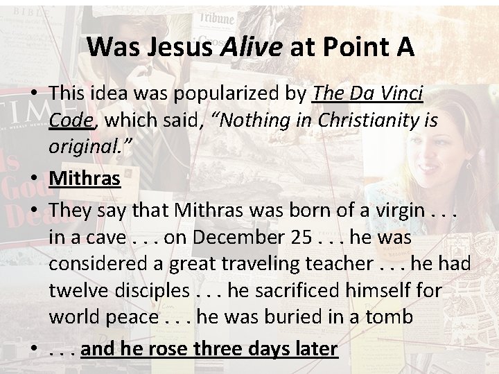 Was Jesus Alive at Point A • This idea was popularized by The Da